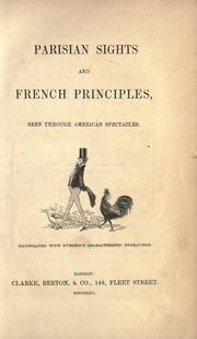 Cover of: Parisian sights and French principles, seen through American spectacles. by James Jackson Jarves, James Jackson Jarves