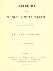 Chronicles of the ancient British church, anterior to the Saxon era by James Yeowell