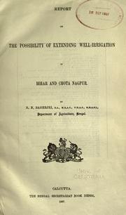 Report on the possibility of extending well-irrigation in Bihar and Chota Nagpur by N. N. Banerjei