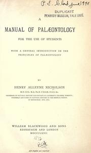Cover of: A manual of palaeontology for the use of students with a general introduction on the principles of palaeontology by Henry Alleyne Nicholson, Henry Alleyne Nicholson