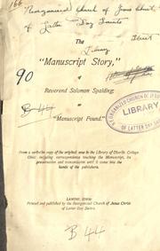 Cover of: The "manuscript story" of Reverend Solomon Spalding: or, "Manuscript found" : from a verbatim copy of the original now in the Library of Oberlin College, Ohio : including correspondence touching the manuscript, its preservation and transmission until it came into the hands of the publishers.
