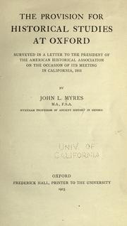 Cover of: The provision for historical studies at Oxford: surveyed in a letter to the president of the American Historical Association on the occasion of its meeting in California, 1915