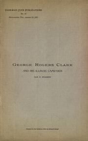 George Rogers Clark and his Illinois campaign by Daniel B. Starkey