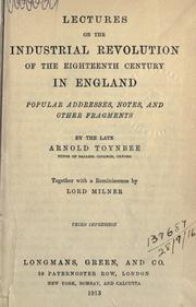 Cover of: Lectures on the industrial revolution of the eighteenth century in England by Arnold Toynbee, Arnold J. Toynbee