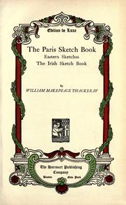 Cover of: The Paris sketch book, and, Eastern sketches, and, The Irish sketch book by William Makepeace Thackeray