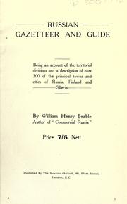 Cover of: Russian gazetteer and guide, being an account of the territorial divisions and a description of over 300 of the principal towns and cities of Russia, Finland and Siberia by Beable, William Henry.