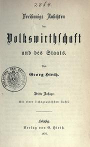 Cover of: Freisinnige Ansichten der Volkswirthschaft und des Staats. by Georg Hirth