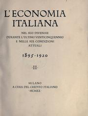 Cover of: L' Economia italiana nel suo divenire durante l'ultimo venticinquennio e nelle sue condizioni attuali, 1895-1920. by Credito italiano