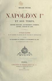 Cover of: Napol©Øeon Ier et son temps: histoire militaire, gouvernement int©Øerieur, lettres, sciences et arts