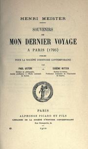 Cover of: Souvenirs de mon dernier voyage ©Ła Paris (1795) [par] Henri Meister.: Publi©Øes pour la Soci©Øet©Øe d'histoire contemporaine