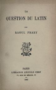 Cover of: La question du Latin. --. by Frary, Raoul