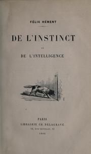 Cover of: De l'instinct et de l'intelligence. --.