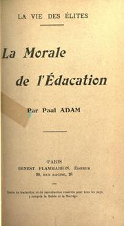 Cover of: La morale de l'education. --. by Adam, Paul