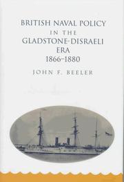 Cover of: British naval policy in the Gladstone-Disraeli era, 1866-1880 by John F. Beeler