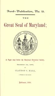 Cover of: The great seal of Maryland: a paper read before the Maryland Historical Society, December 14, 1885