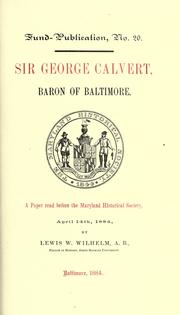 Cover of: Sir George Calvert, Baron of Baltimore.: A paper read before the Maryland Historical Society, April 14th, 1884