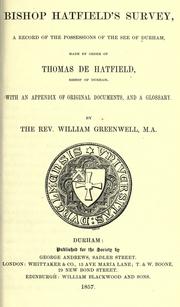 Cover of: Bishop Hatfield's survey, a record of the possessions of the see of Durham, made by order of Thomas de Hatfield, bishop of Durham by Catholic Church. Diocese of Durham (England). Bishop (1345-1381 : Thomas de Hatfield)