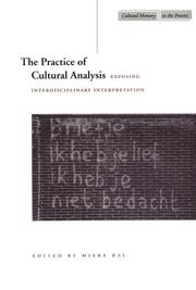 Cover of: The Practice of Cultural Analysis: Exposing Interdisciplinary Interpretation (Cultural Memory in the Present)
