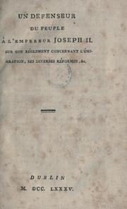 Cover of: defenseur du peuple.: ©ŁA l'empereur Joseph II sur son r©Øeglement concernant l'©Øemigration, ses divers r©Øeformes