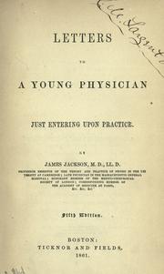 Cover of: Letters to a young physician just entering upon practice. by Jackson, James