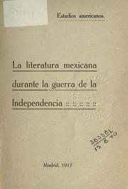 Cover of: literatura mexicana durante la guerra de la independencia.