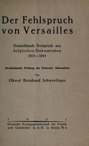 Cover of: Fehlspruch von Versailles: Deutschlands Freispruch aus belgischen Documenten, 1871-1914, abschliessende Pr©·ufung der Br©·usseler Aktenst©·uc