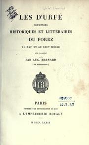 Cover of: d'Urf©Øe: souvenirs historiques et litt©Øeraires du Forez au 16e et au 17e si©Łecle ... par Aug. Bernard (de Montbris