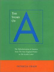 Cover of: The story of A: the alphabetization of America from The New England primer to The scarlet letter