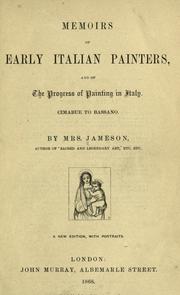 Cover of: Memoirs of early Italian painters and of the progress of painting in Italy: from Cimabue to Bassano. by Mrs. Anna Jameson