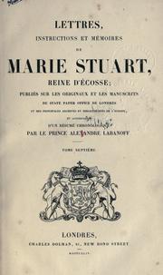 Cover of: Lettres, instructions et m©Øemoires de Marie Stuart, reine d'©ØEcosse by Mary Queen of Scots