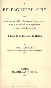 Cover of: A beleagrered city: being a narrative of certain recent events in the city of Semur, in the Department of the Haute Bourgogne : a story of the seen and the unseen