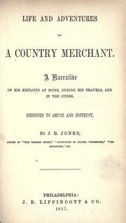 Cover of: Life and adventures of a country merchant: a narrative of his exploits at home, during his travels, and in the cities : designed to amuse and instruct