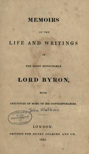 Cover of: Memoirs of the life and writings of the Right Honourable Lord Byron: with anecdotes of some of his contemporaries.