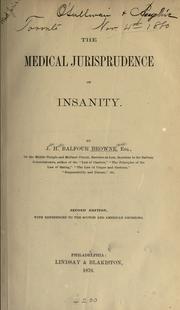 Cover of: The medical jurisprudence of insanity by John Hutton Balfour Browne, John Hutton Balfour Browne