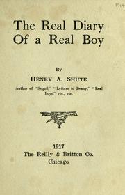 Cover of: The real diary of a real boy. by Henry A. Shute
