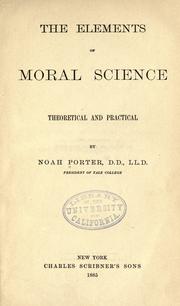 Cover of: The elements of moral science by Porter, Noah, Porter, Noah