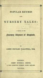 Cover of: Popular rhymes and nursery tales: a sequel to the Nursery rhymes of England
