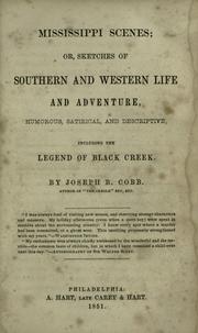 Cover of: Mississippi scenes, or, Sketches of southern and western life and adventure, humorous, satirical, and descriptive, including The legend of Black Creek.