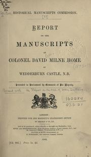 Cover of: Report on the manuscripts of Colonel David Milne Home of Wedderburn Castle, N.B