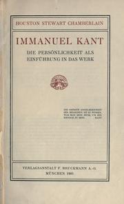 Cover of: Immanuel Kant, die Pers©·onlichkeit als Einf©·uhrung in das Werk by Houston Stewart Chamberlain