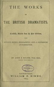 Cover of: The works of the British dramatists.: Carefully selected from the best editions, with copious notes, biographies, and a historical introduction.