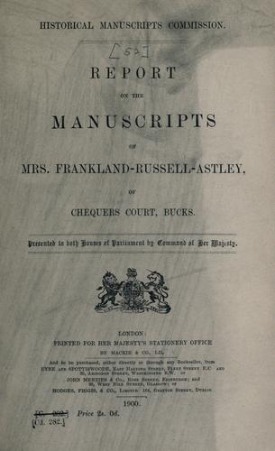 Report on the manuscripts of Mrs. Franklin-Russell-Astley by Great Britain. Royal Commission on Historical Manuscripts.