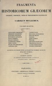 Cover of: Fragmenta historicorum graecorum ... auxerunt, notis et prolegomenis illustrarunt, indici plenissimo instruxerunt Car. et Theod. Mulleri. by Mueller, Karl, Historian