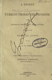 Cover of: digest of current orders and decisions: with extracts from Army regulations relating to the Medical Corps of the U.S. Army