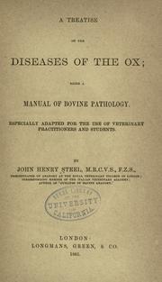 Cover of: A treatise on the diseases of the ox: being a manual of bovine pathology; especially adapted for the use of veterinary practitioners and students