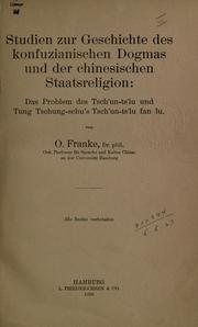 Cover of: Studien zur Geschichte des konfuzianischen Dogmas und der chinesischen Staatsreligion: das Problem des Tsch'cunts'iu und Tung Tschung-schu's Tsch'un-ts'iu fan lu.