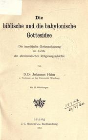 Cover of: Die biblische und die babylonische Gottesidee by Johannes Hehn
