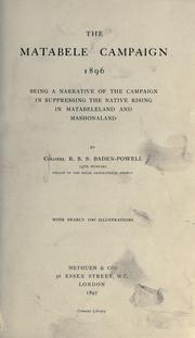 Cover of: The Matabele campaign, 1896: being a narrative of the campaign in suppressing the native rising in Matabeleland and Mashonaland.