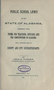 Cover of: Public school laws of the state of Alabama: together with forms for teachers, officers and the Constitution of Alabama, and a revised list of county and city superintendents