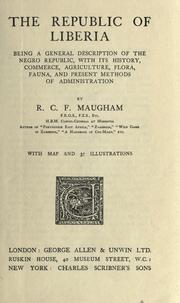 Cover of: The republic of Liberia, being a general description of the negro republic, with its history, commerce, agriculture, flora, fauna, and present methods of administration.